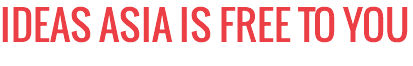 IDEAS ASIA IS FREE TO YOU